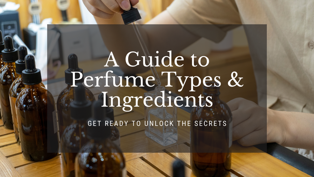 Unveiling the Olfactory Universe: A Guide to Perfume Types & Ingredients